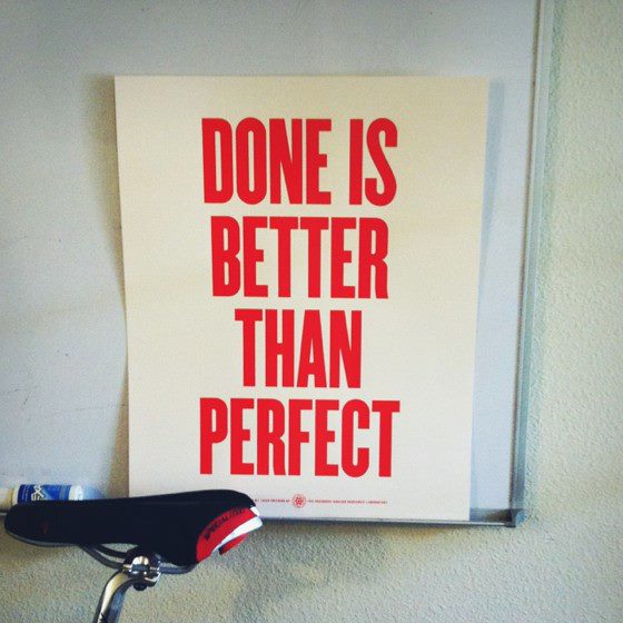 Done is better than perfect