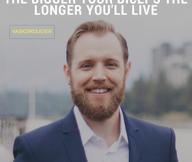 The bigger your biceps the longer you’ll live