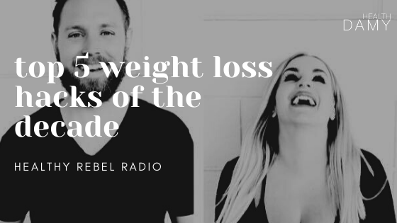 148: The Top 5 Weight Loss Hacks of the Decade
