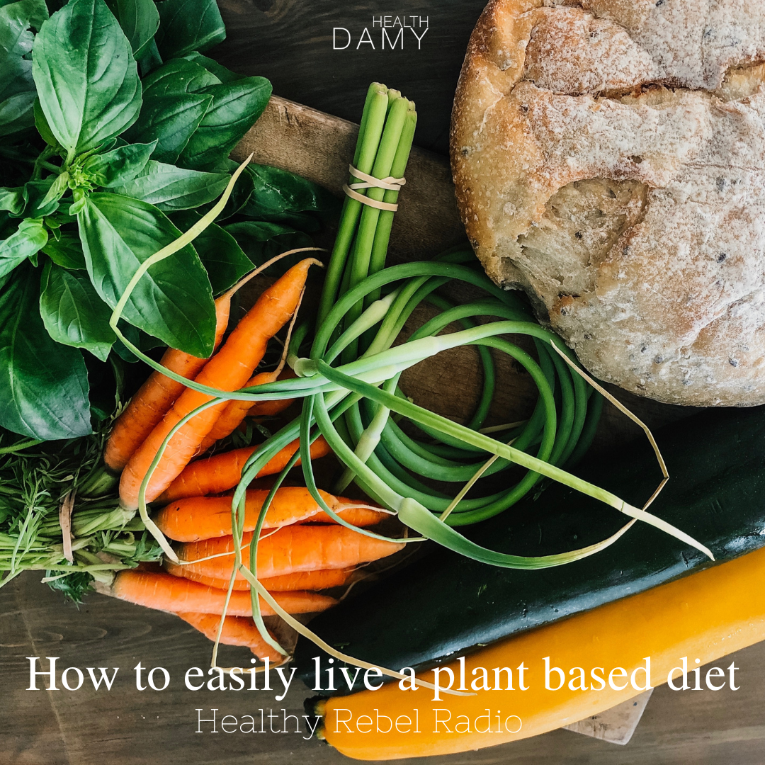 156: How to easily live a plant based diet