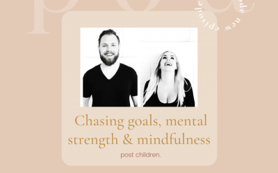 157: Chasing goals, mental strength and mindfulness (post children)